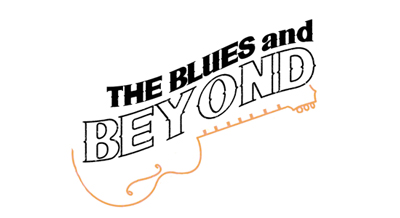 The Blues and Beyond