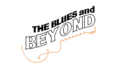 The Blues and Beyond